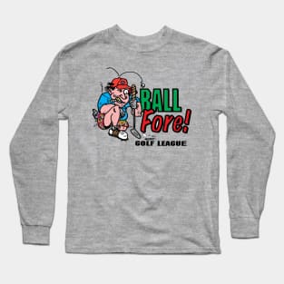 Ball fore! golf league Long Sleeve T-Shirt